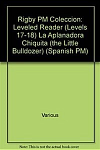 La Aplanadora Chiquita (the Little Bulldozer): Individual Student Edition Amarillo (Yellow) (Paperback)