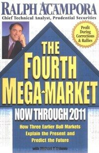 The fourth mega-market, now through 2011 : how three earlier bull markets explain the present and predict the future 1st ed