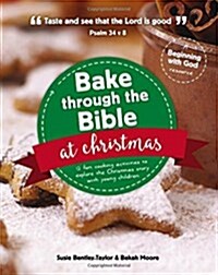 Bake through the Bible at Christmas : 12 fun cooking activities to explore the Christmas story (Paperback)