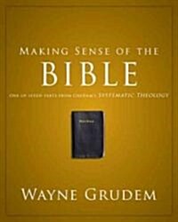 Making Sense of the Bible: One of Seven Parts from Grudems Systematic Theology1 (Paperback)