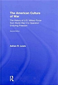 The American Culture of War : A History of US Military Force from World War II to Operation Enduring Freedom (Hardcover, 2 Revised edition)