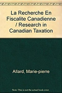 La Recherche En Fiscalite Canadienne / Research in Canadian Taxation (Paperback, 2nd)