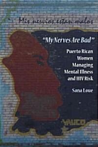 My Nerves Are Bad: Puerto Rican Women Managing Mental Illness and HIV Risk (Paperback)