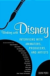 Working with Disney: Interviews with Animators, Producers, and Artists (Hardcover)