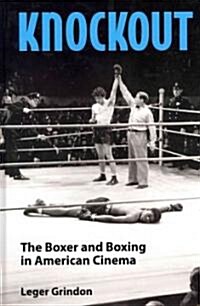 Knockout: The Boxer and Boxing in American Cinema (Hardcover)