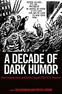 A Decade of Dark Humor: How Comedy, Irony, and Satire Shaped Post-9/11 America (Hardcover)