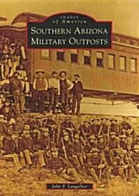 Southern Arizona Military Outposts (Paperback)