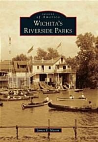 Wichitas Riverside Parks (Paperback)
