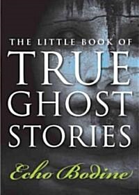 The Little Book of True Ghost Stories (Paperback)