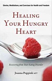 [중고] Healing Your Hungry Heart: Recovering from Your Eating Disorder (Paperback)