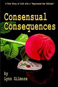 Consensual Consequences: A True Story of Life with a Registered Sex Offender (Paperback)