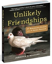 Unlikely friendships : 47 remarkable stories from the animal kingdom
