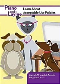 Piano and Laylee Learn About Acceptable Use Policies (Hardcover)