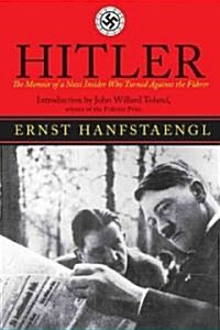 Hitler: The Memoir of the Nazi Insider Who Turned Against the Fuhrer (Paperback)