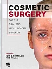 Cosmetic Surgery for the Oral and Maxillofacial Surgeon (Hardcover, 1st)