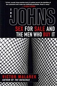 The Johns: Sex for Sale and the Men Who Buy It (Paperback)