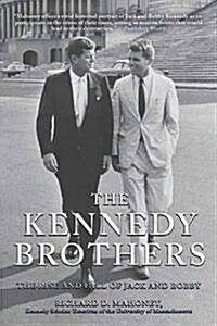 The Kennedy Brothers: The Rise and Fall of Jack and Bobby (Paperback)