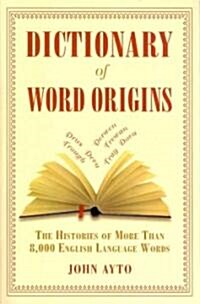 Dictionary of Word Origins: The Histories of More Than 8,000 English-Language Words (Paperback, Revised)