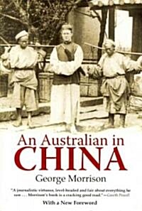 An Australian in China: Being the Narrative of a Quiet Journey Across China to Burma (Paperback)