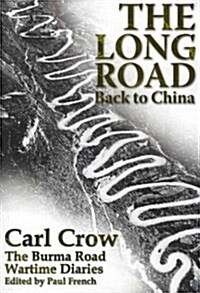The Long Road Back to China: The Burma Road Wartime Diaries (Paperback)