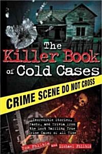 The Killer Book of Cold Cases: Incredible Stories, Facts, and Trivia from the Most Baffling True Crime Cases of All Time (Paperback)
