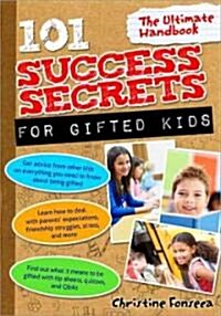 101 Success Secrets for Gifted Kids: The Ultimate Handbook (Paperback)