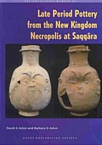 Late Period Pottery from the New Kingdom Necropolis at Saqqara (Paperback)