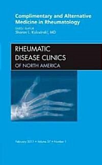 Complementary and Alternative Medicine in Rheumatology, an Issue of Rheumatic Disease Clinics (Hardcover)
