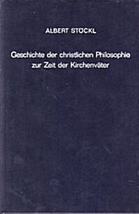 Geschichte Der Christlichen Philosophie Zur Zeit Der Kirchenvater / History of Christian Philosophy at Present the Church Father (Hardcover)