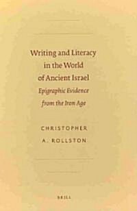 Writing and Literacy in the World of Ancient Israel: Epigraphic Evidence from the Iron Age (Hardcover)