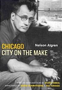 Chicago: City on the Make: Sixtieth Anniversary Edition (Paperback)