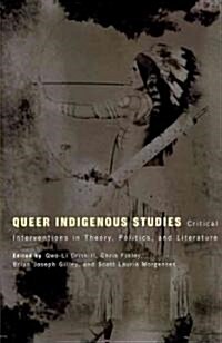Queer Indigenous Studies: Critical Interventions in Theory, Politics, and Literature (Paperback)