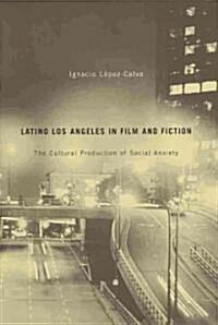 Latino Los Angeles in Film and Fiction (Hardcover)