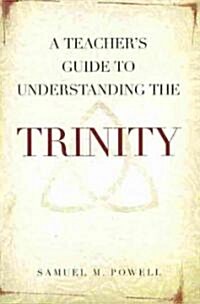 A Teachers Guide to Understanding the Trinity (Paperback)