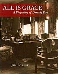 All Is Grace: A Biography of Dorothy Day (Paperback)