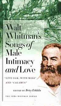 Walt Whitmans Songs of Male Intimacy and Love: Live Oak, with Moss and Calamus (Paperback)