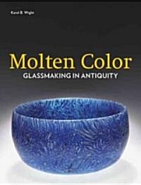 Molten Color: Glassmaking in Antiquity (Paperback)