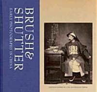 Brush & Shutter: Early Photography in China (Hardcover, New)