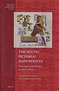 The Mixtec Pictorial Manuscripts: Time, Agency and Memory in Ancient Mexico (Hardcover)