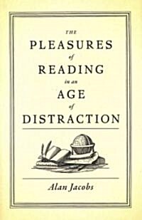 [중고] The Pleasures of Reading in an Age of Distraction (Hardcover)