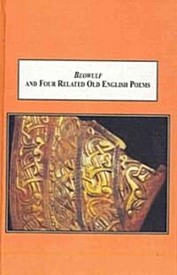 Beowulf and Four Related Old English Poems (Hardcover)