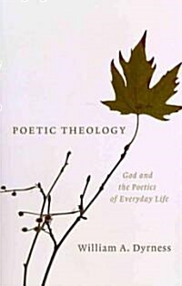 Poetic Theology: God and the Poetics of Everyday Life (Paperback)