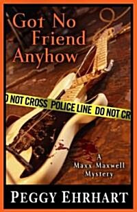 Got No Friend Anyhow (Hardcover)
