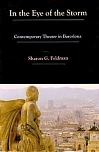 In the Eye of the Storm: Contemporary Theatre in Barcelona (Hardcover)