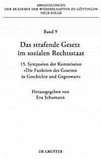 Das Strafende Gesetz Im Sozialen Rechtsstaat: 15. Symposion Der Kommission: Die Funktion Des Gesetzes in Geschichte Und Gegenwart (Hardcover)