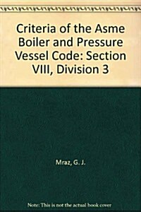 Criteria of the Asme Boiler and Pressure Vessel Code (Paperback)