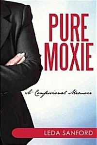 Pure Moxie: A Confessional Memoir (Paperback)