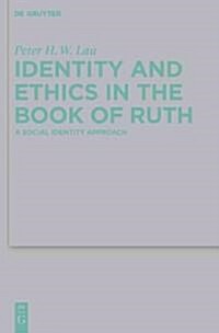 Identity and Ethics in the Book of Ruth: A Social Identity Approach (Hardcover)