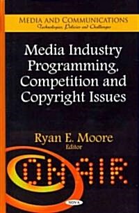 Media Industry Programming, Competition & Copyright Issues (Hardcover, UK)