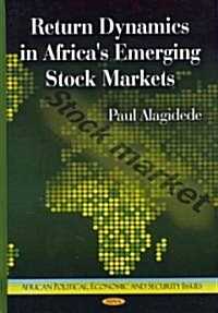 Return Dynamics in Africas Emerging Stock Markets (Hardcover, UK)